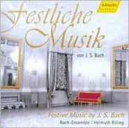 Festliche Musik: Festive Music by Johann Sebastian Bach