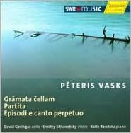 Peteris Vasks: Gramata cellam; Partita; Episodi e canto perpetuo