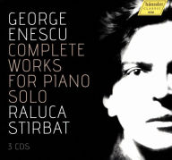 Title: George Enescu: Complete Works for Piano Solo, Artist: Raluca Stirbat