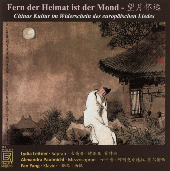 Fern der Heimat ist der Mond: Chinas Kultur im Widerschein des europ¿¿ischen Liedes