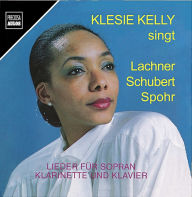 Title: Klesie Kelly singt Lachner, Schubert, Spohr, Artist: Klesie Kelly