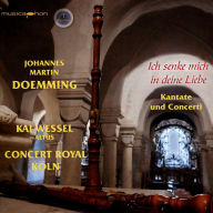 Title: Ich senke mich in deine Liebe: Johannes Martin Doemming Kantate und Concerti, Artist: Concert Royal Koeln
