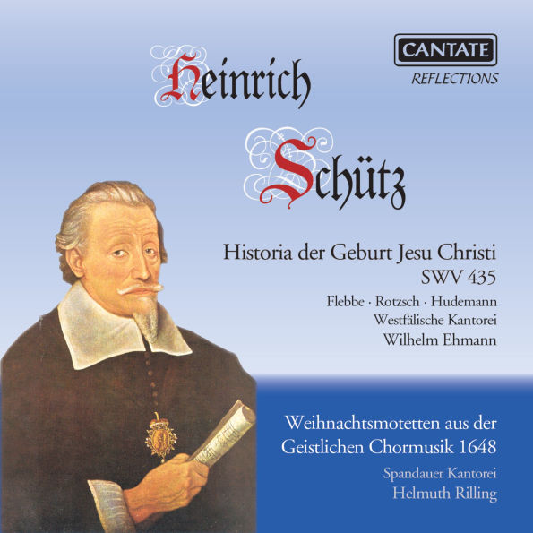 Heinrich Schütz: Historia der Geburt Jesu Christi, SWV 435; Weihnachtsmotetten aus der Geistlichen Chormusik 1648