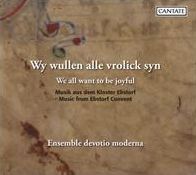 We all want to be joyful: Music from Ebstorf Convent