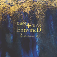 Title: Let Fall What Must Fall, Artist: Dawn & Dusk Entwined
