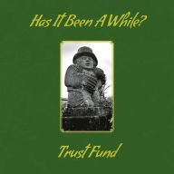 Title: Has It Been a While?, Artist: Trust Fund