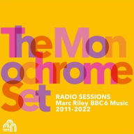 Title: Radio Sessions: Marc Riley BBC 6 Music 2011-2022, Artist: The Monochrome Set