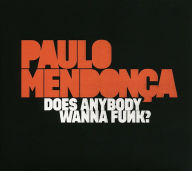 Title: Does Anybody Wanna Funk?, Artist: Paulo Mendonca
