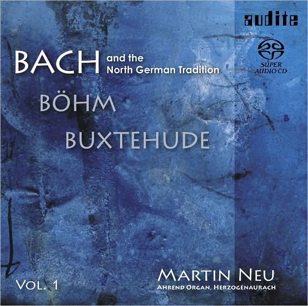 Bach, B¿¿hm, Buxtehude and the North German Tradition, Vol. 1