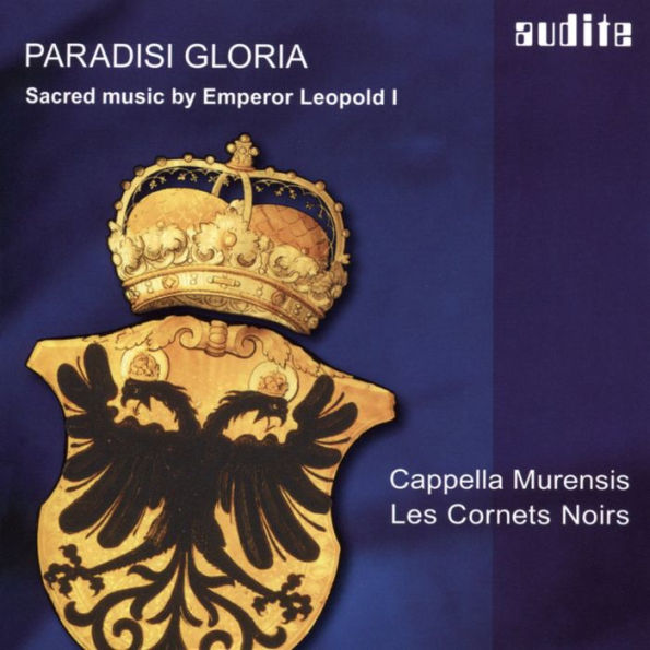 Paradisi Gloria: Sacred Music by Emperor Leopold I