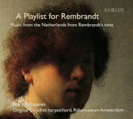 Title: A Playlist for Rembrandt: Music from the Netherlands from Rembrandt's time, Artist: Bob van Asperen