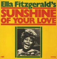 Title: Sunshine of Your Love, Artist: Ella Fitzgerald