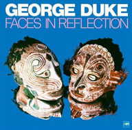 Title: Faces in Reflection, Artist: George Duke