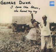 Title: I Love the Blues, She Heard My Cry, Artist: George Duke