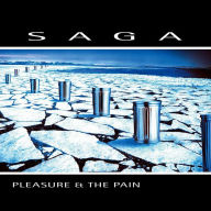Title: Pleasure & The Pain, Artist: Saga