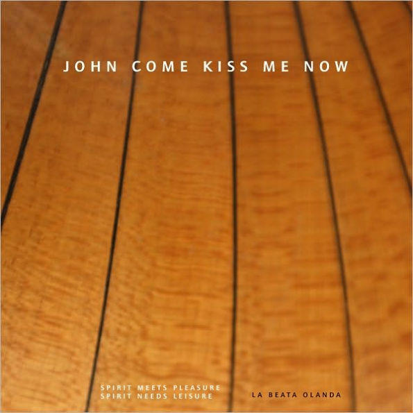 John Come Kiss Me Now