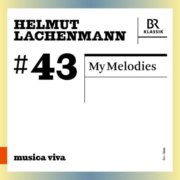 Musica Viva #43: Helmut Lachenmann - My Melodies