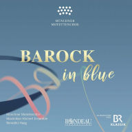 Title: Barock in Blue, Artist: Munich Motet Choir
