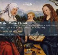 Mater Matris Christi: Musik aus den Annaberger Chorb¿¿chern