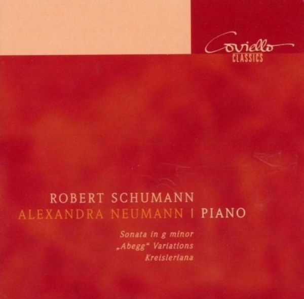 Robert Schumann: Piano Sonata in g minor; Abegg Variations; Kreisleriana