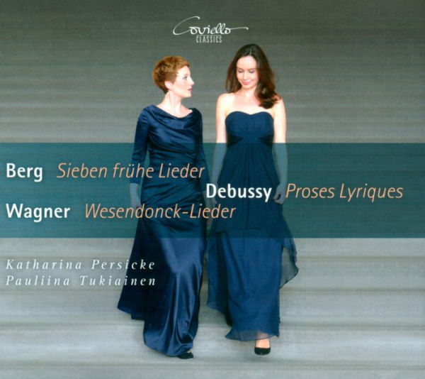 Berg: Sieben fr¿¿he Lieder; Debussy: Proses Lyriques; Wagner: Wesendonck-Lieder