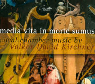 Title: Media Vita in Morte Sumus: Vocal Chamber Music by Volker David Kirchner, Artist: Julia Ostertag