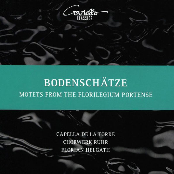 Bodensch¿¿tze: Motets from the Florilegium Portense
