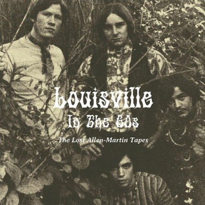 Louisville In The 60s The Lost Allen Martin Tapes 4040824089115