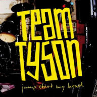 Title: Jump Start My Head, Artist: Team Tyson