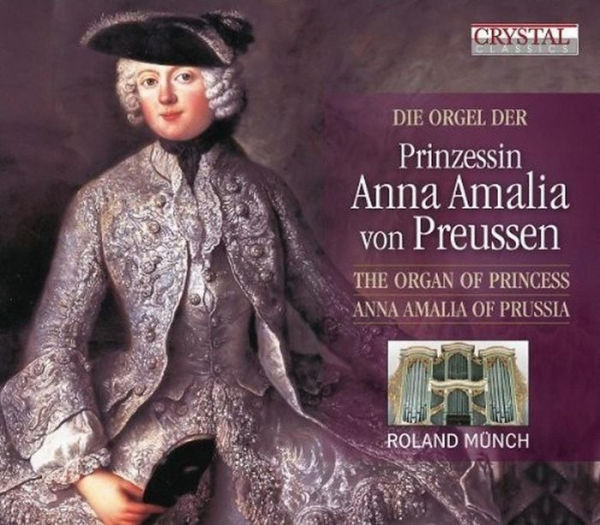 Die Orgel der Prinzessin Anna Amalia von Preussen