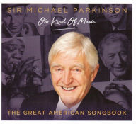 Title: Our Kind of Music: The Great American Songbook, Artist: Michael Parkinson