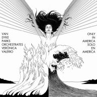 Title: Van Dyke Parks Orchestrates Ver¿¿nica Valerio: Only in America, Artist: Van Dyke Parks