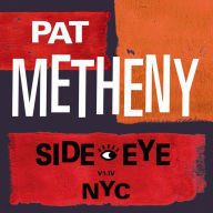 Title: Side-Eye NYC (V1.IV), Artist: Pat Metheny