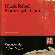 Title: Specter at the Feast, Artist: Black Rebel Motorcycle Club