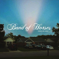 Title: Things Are Great, Artist: Band of Horses