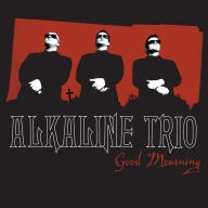 Title: Good Mourning, Artist: Alkaline Trio