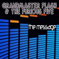 Title: The Message, Artist: Grandmaster Flash & the Furious Five