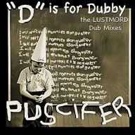 Title: D Is for Dubby: The Lustmord Dub Mixes, Artist: Puscifer