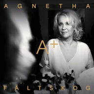 Title: A+, Artist: Agnetha Faeltskog