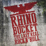 Title: Last Real Rock N Roll (Rhino Bucket), Artist: 