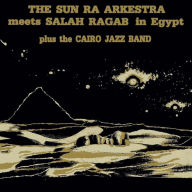 Title: Sun Ra Arkestra Meets Salah Ragab in Egypt, Artist: Sun Ra Arkestra