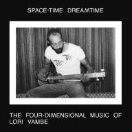 Title: Space-Time Dreamtime: The Four Dimensional Music of Lori Vambe, Artist: Lori Vambe