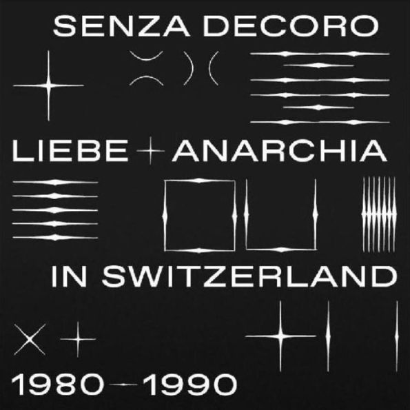 Senza Decoro: Liebe + Anarchia Switzerland 1980¿-¿1990