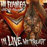Title: Used and Abused: In Live We Trust, Artist: In Flames