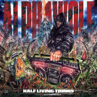 Title: Half Living Things, Artist: Alpha Wolf