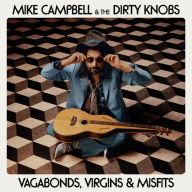 Title: Vagabonds, Virgins & Misfits, Artist: Mike Campbell & the Dirty Knobs