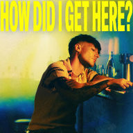 Title: How Did I Get Here? [Deluxe CD], Artist: Louis Tomlinson