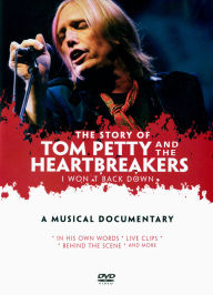 Title: The Story Of Tom Petty And The Heartbreakers: I Won't Back Down - A Musical Documentary