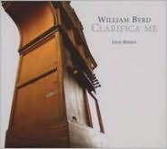 William Byrd: Clarifica me