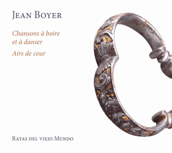 Jean Boyer: Chansons ¿¿ Boire et ¿¿ Danser; Airs de cour